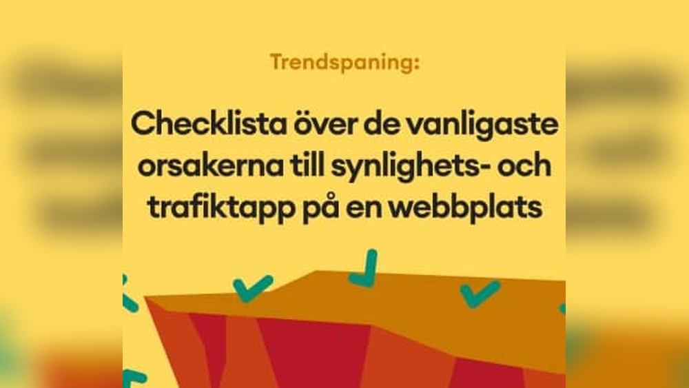 Checklista Over De Vanligaste Orsakerna Till Synlighets Och Trafiktapp Pa En Webbplats