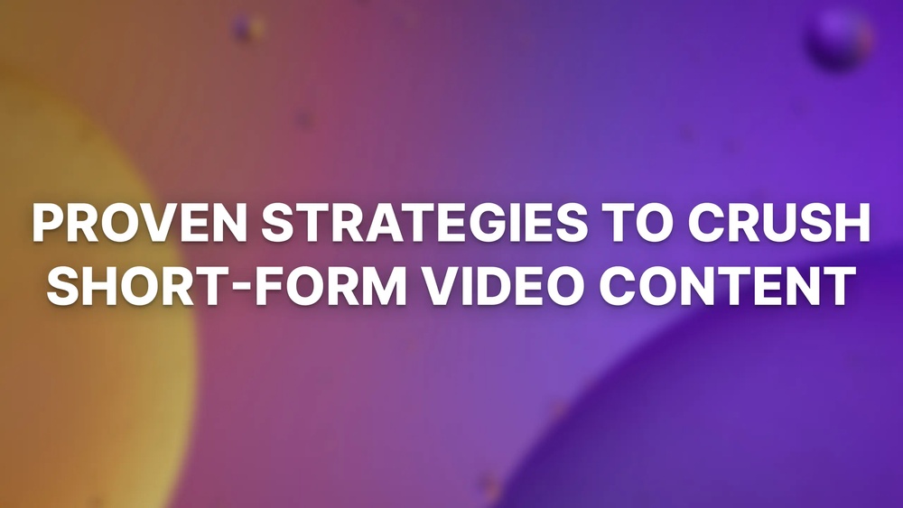 How To Succeed With Short Form Video